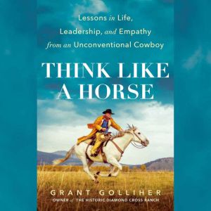 Think Like a Horse, Grant Golliher