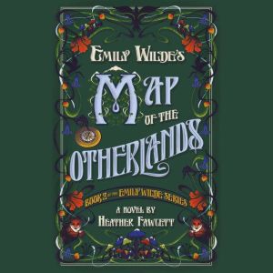 Emily Wildes Map of the Otherlands, Heather Fawcett
