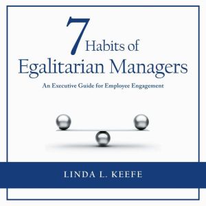 7 Habits of Egalitarian Managers, Linda L. Keefe