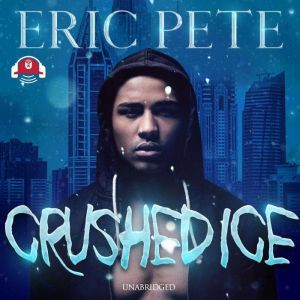 Crushed Ice, Eric Pete