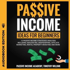Passive Income Ideas for Beginners, Timothy Willink