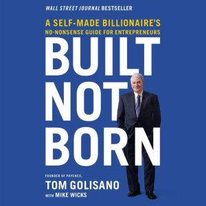 Built, Not Born, Tom Golisano