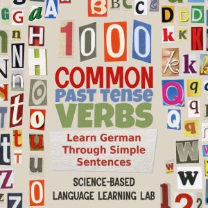 1000 Common Past Tense Verbs: Learn German Through Simple Sentences