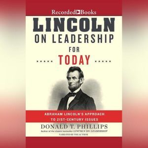 Lincoln on Leadership for Today, Donald T. Phillips
