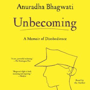 Unbecoming, Anuradha Bhagwati