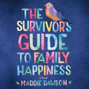 The Survivors Guide to Family Happin..., Maddie Dawson