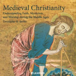 Medieval Christianity Understanding ..., Christopher M. Bellitto