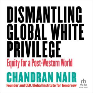 Dismantling Global White Privilege: Equity for a Post-Western World