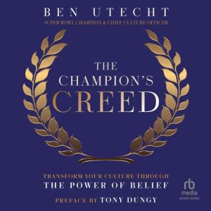 The Champion's Creed: Transform Your Culture Through the Power of Belief