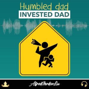 Humbled Dad, invested Dad, Alfred Gordon Liu
