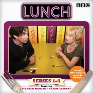 Lunch: Complete Series 1-4: BBC Radio 4 comedy drama