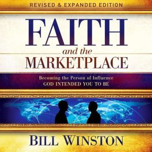 Faith and the Marketplace, Bill Winston