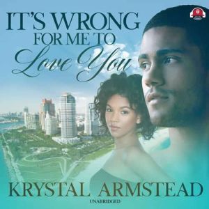 Its Wrong for Me to Love You, Krystal Armstead