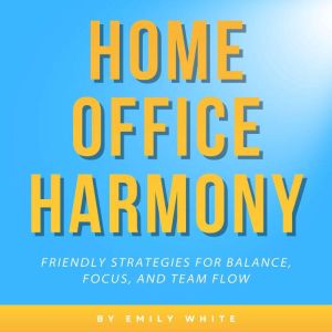Home Office Harmony, Emily White
