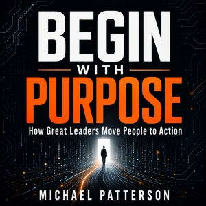 Begin With Purpose, Michael Patterson