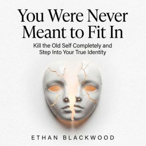 You Were Never Meant to Fit In, Ethan Blackwood