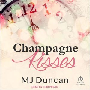 Champagne Kisses, MJ Duncan