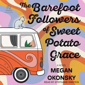 The Barefoot Followers of Sweet Potat..., Megan Okonsky