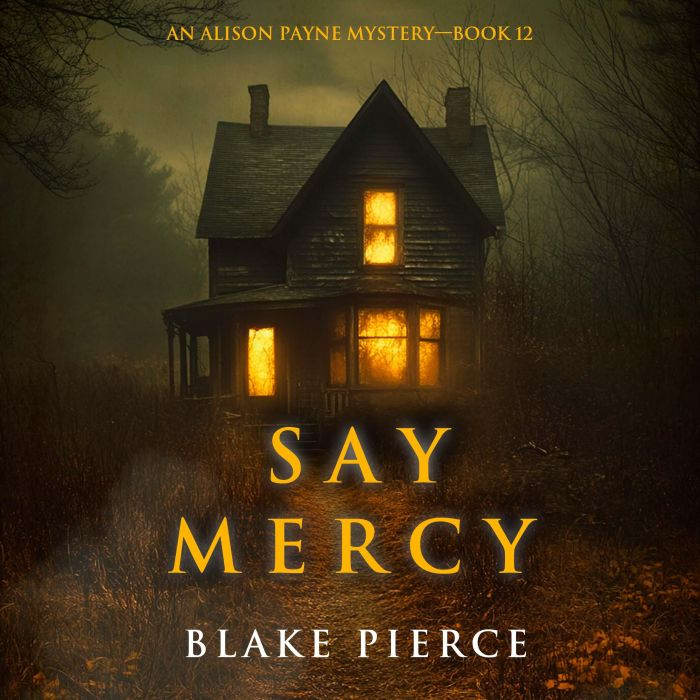 Say Mercy An Alison Payne Suspense T..., Blake Pierce
