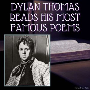 Dylan Thomas Reads His Most Famous Poems