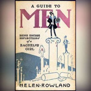 A Guide to Men Being Encore Reflecti..., Helen Rowland