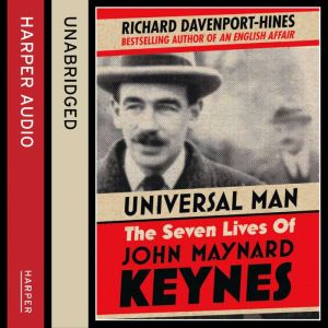 Universal Man: The Seven Lives of John Maynard Keynes, Richard Davenport-Hines