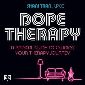 Dope Therapy: A Radical Guide to Owning Your Therapy Journey