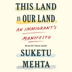 This Land Is Our Land, Suketu Mehta