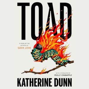 Toad, Katherine Dunn