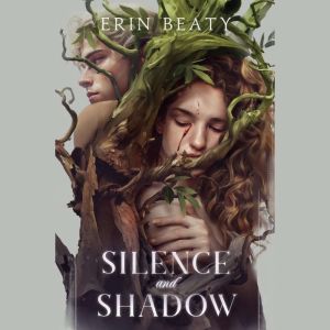 Silence and Shadow, Erin Beaty