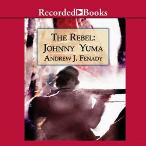 The Rebel: Johnny Yuma, Andrew J. Fenady