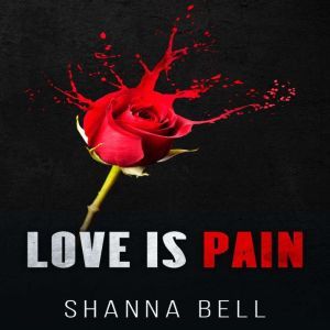 Love is Pain, Shanna Bell