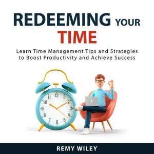 Redeeming Your Time, Remy Wiley