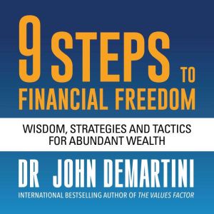9 Steps to Financial Freedom, Dr. John Demartini