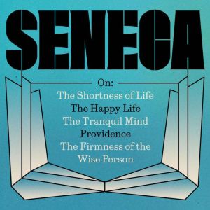 Seneca The On Essays, Seneca