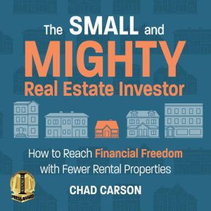 The Small and Mighty Real Estate Inve..., Chad Carson