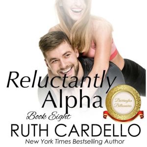 Reluctantly Alpha, Ruth Cardello