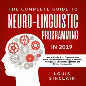The Complete Guide to NeuroLinguisti..., Louis Sinclair
