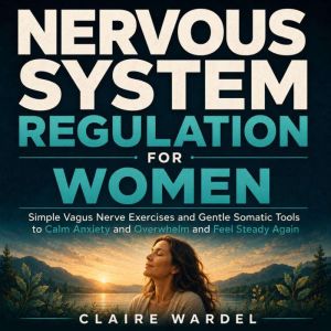 Nervous System Regulation For Women, Claire Wardel