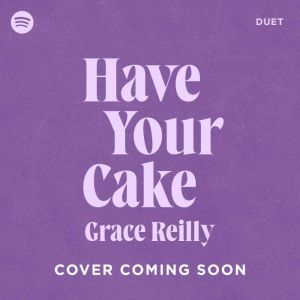 Have Your Cake, Grace Reilly