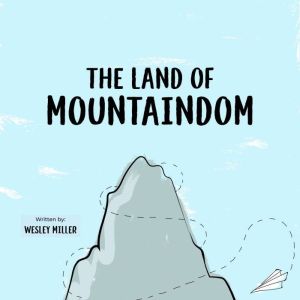The Land Of Mountaindom, Wesley Miller
