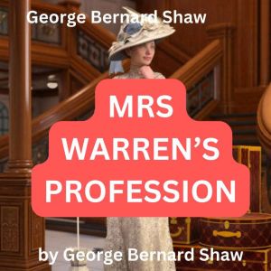 George Bernard Shaw MRS WARRENS PRO..., George Bernard Shaw