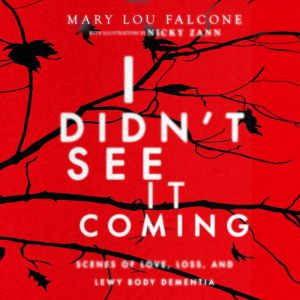 I DIDNT SEE IT COMING, Mary Lou Falcone