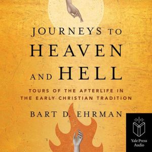 Journeys to Heaven and Hell, Bart D. Ehrman