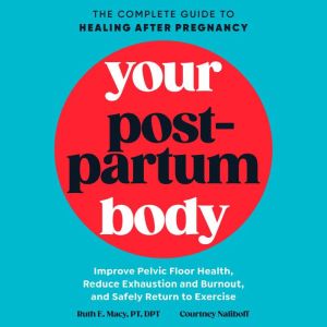 Your Postpartum Body, Ruth E. Macy, PT, DPT