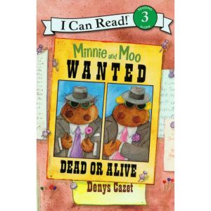 Minnie and Moo Wanted Dead or Alive, Denys Cazet