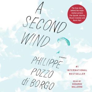 A Second Wind: The True Story that Inspired the Motion Picture The Intouchables