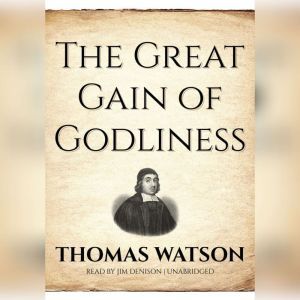 The Great Gain of Godliness, Thomas Watson