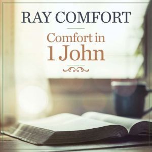 Comfort in 1 John, Ray Comfort