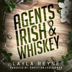 Agents Irish and Whiskey The Complet..., Layla Reyne